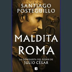 [ebook] read pdf 🌟 Maldita Roma (Serie Julio César 2): La conquista del poder de Julio César (Span