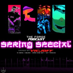 THE FORGE PODCAST SPRING SPECIAL Mixed By VICJOFF [Neuro/Hard DnB, 107 Tracks]