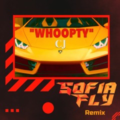 Whoopty ~ Sofia Fly Remix
