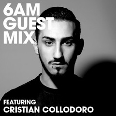 6AM Guest Mix: Cristian Collodoro