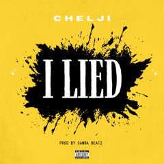 Chelji - I Lied ( Prod by samba beatz ) #Unreleased  #2019