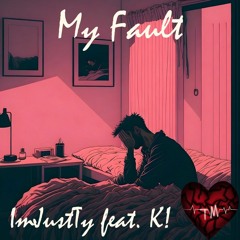 My Fault - ImJustTy (prod K!)