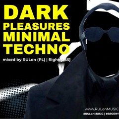 DARK Pleasures minimal Techno | mixed by RULon (PL) [265]