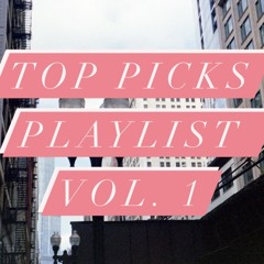 TOP PICKS PLAYLIST VOL. 1