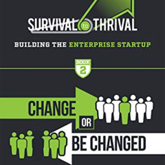 [READ] KINDLE 💓 Survival to Thrival: Building the Enterprise Startup - Book 2: Chang