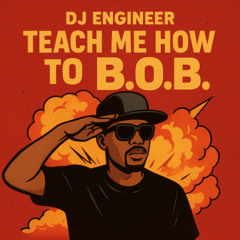 Teach Me How to B.O.B.