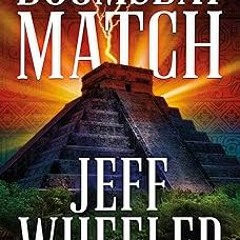 [View] [PDF EBOOK EPUB KINDLE] Doomsday Match (The Dresden Codex Book 1) BY Jeff Wheeler (Author)