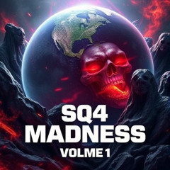 SQ4 MADNESS VOL. l
