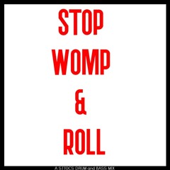 STOP , WOMP & ROLL