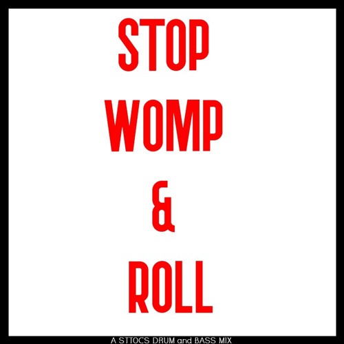 STOP , WOMP & ROLL