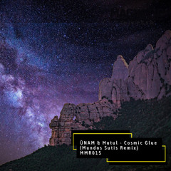 ÜNAM & Mutul - Cosmic Glue (Mundos Sutis Remix) [Magnetic Magazine Recordings]