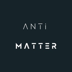 Anti . Matter