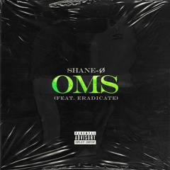 Shane-Ø - OMS (feat. Eradicate)