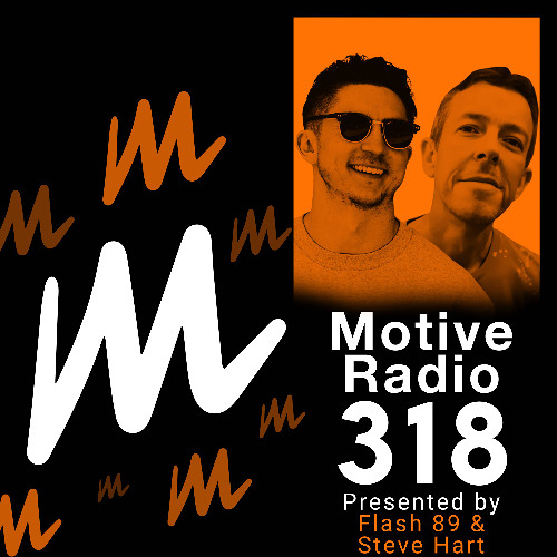 Motive Radio 318 - Presented by Flash 89 and Steve Hart