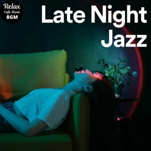 Stream Relax Cafe Music BGM | Listen to Late Night Jazz playlist online ...