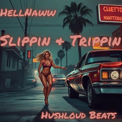 HellNaww Slippen & Trippin Ft  Hushloud Beats