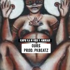 Khpr Ka M Hru Ft. Amirah - Ours