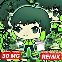 FORTNITE_COURTESY 30 MG [XXXTENTACION VORE REMIX]