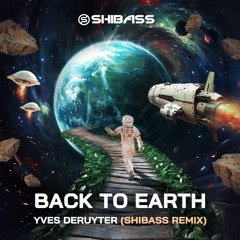 Yves Deruyter - Back To Earth (ShiBass REMIX) *Free Download*