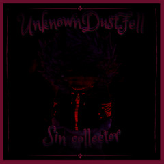 UNKNOWN!DUST!FELL - SIN COLLECTOR
