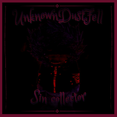 UNKNOWN!DUST!FELL - SIN COLLECTOR