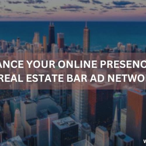 Enhance Your Online Presence with Real Estate Bar Ad Network to Attract More Clients