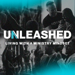 Unleashed: Living with a Ministry Mindset | Leave the Familiar