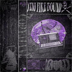 TEM FIRE BOUND
