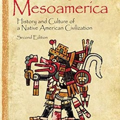 Open PDF The Legacy of Mesoamerica: History and Culture of a Native American Civilization by  Robert