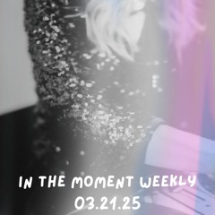 In the moment weekly 03.21.25 - Afro & Latin House Mix