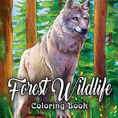 [GET] KINDLE PDF EBOOK EPUB Forest Wildlife Coloring Book: An Adult Coloring Book Featuring Beautifu