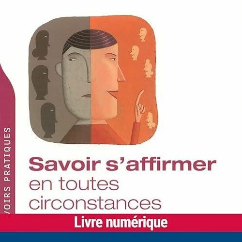 Download⚡ Savoir s'affirmer en toutes circonstances (Savoirs pratiques) (French