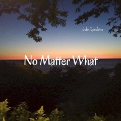 John Speckine - No Matter What (mixed & mastered at Mommy Called Studio)