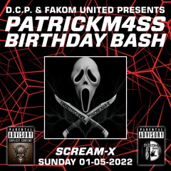 Scream-X @ PATRICKM4SS BIRTHDAY BASH By D.C.P. & FAKOM UNITED