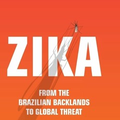 ⚡Ebook✔ Zika: From the Brazilian Backlands to Global Threat