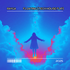 Floating (Rayga Tech House Flip)