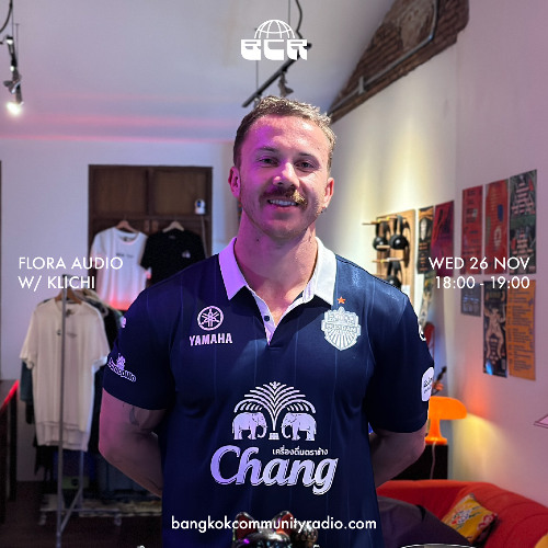 Flora Audio w/ Klichi - 26th November 2025 | Bangkok Community Radio