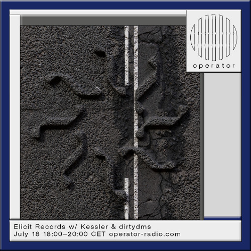 Elicit Records w/ Kessler & dirtydms - 18th July 2025