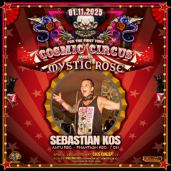 Sebastian Kos @ Cosmic Circus #MysticRose