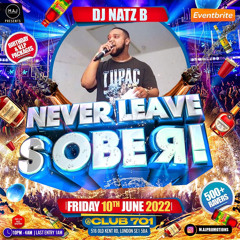Never Leave Sober : Live Audio : Mixed By DJ NATZ B & Hosted By Uncle Shaq,Jay Up Deh & Offical Caiz