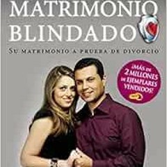 Read EPUB 📘 Matrimonio Blindado: Su matrimonio a prueba de divorcio (Spanish Edition
