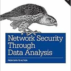 [ACCESS] [EBOOK EPUB KINDLE PDF] Network Security Through Data Analysis: From Data to