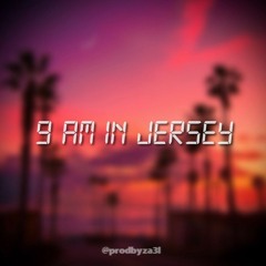 9 AM in Jersey @prodbyza3l #jerseyclub