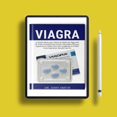 Viagra: Le Guide Ultime pour Utiliser les Pilules de Viagra afin de Traiter la Dysfonction Erec