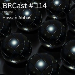 BRCast #114 - Hassan Abbas