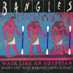 Bangles - Walk Like An Egyptian (Rich Lane Acid Barons Cotton Dub)