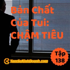 Tập 138: Bản Chất Của Tui Là... Chậm Tiêu