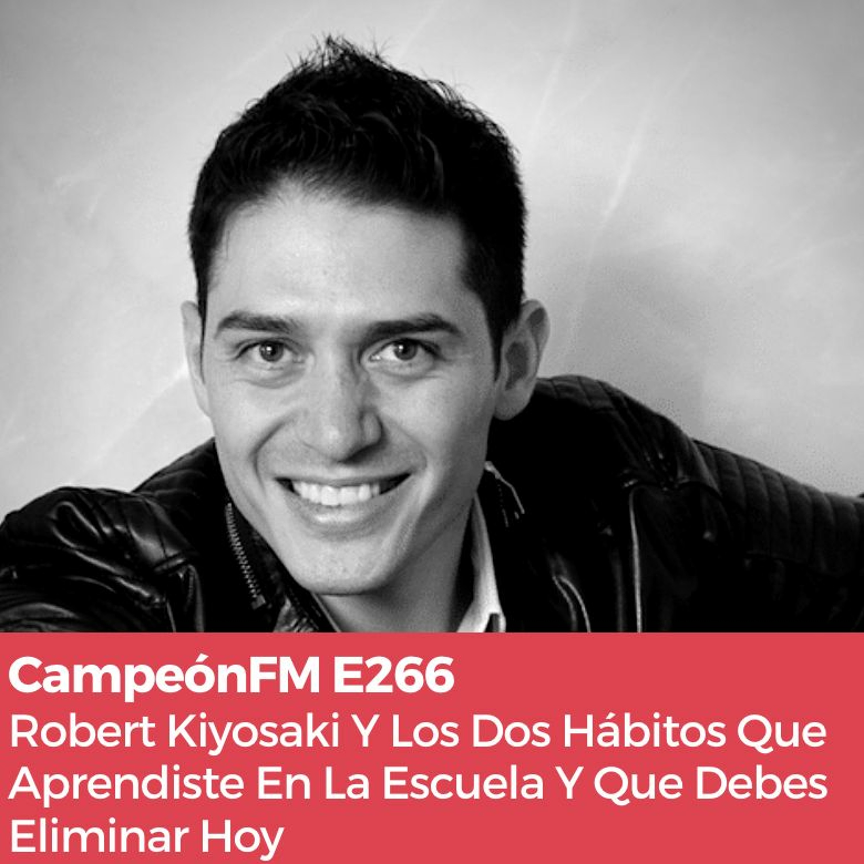 Episodio 266 Robert Kiyosaki Y Los Dos Hábitos Que Debes Eliminar Hoy episode artwork
