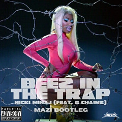 NICKI MINAJ & 2CHAINZ - BEEZ IN THE TRAP (MAZI BOOTLEG)