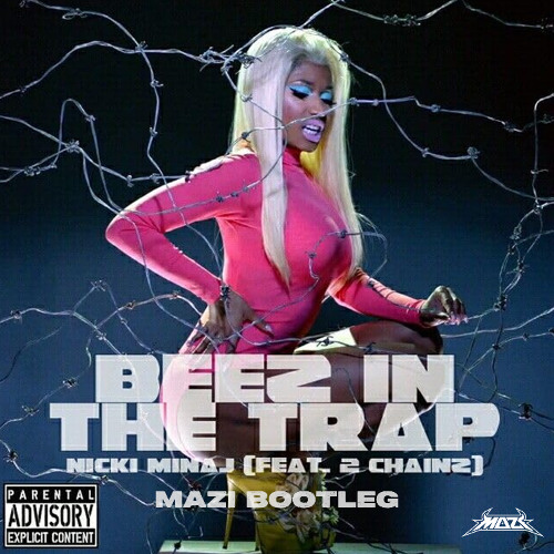 NICKI MINAJ & 2CHAINZ - BEEZ IN THE TRAP (MAZI BOOTLEG)